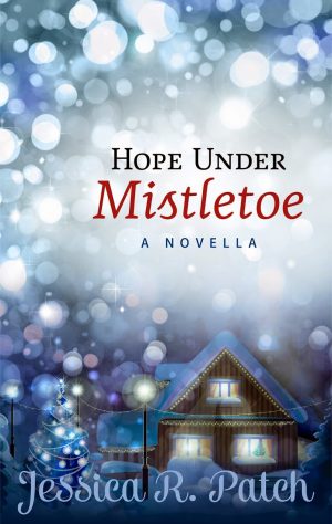 Hope Under Mistletoe by Jessica R. Patch