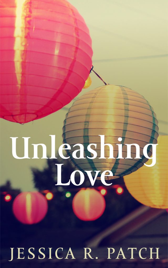 Unleashing Love by Jessica R. Patch